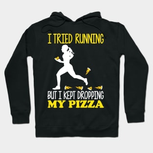 I Tried Running But I Kept Dropping My Pizza Hoodie